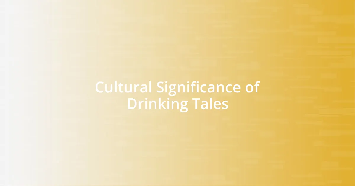 Cultural Significance of Drinking Tales