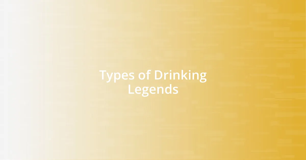 Types of Drinking Legends