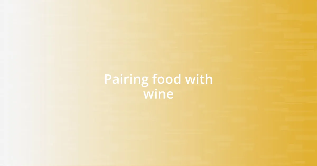 Pairing food with wine