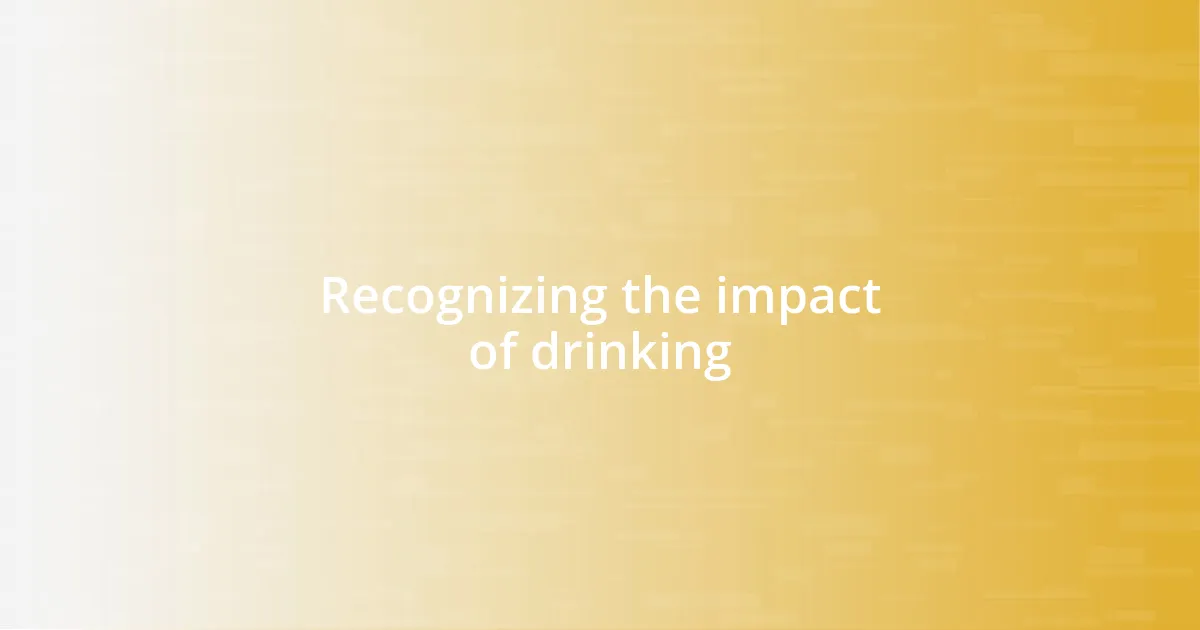 Recognizing the impact of drinking