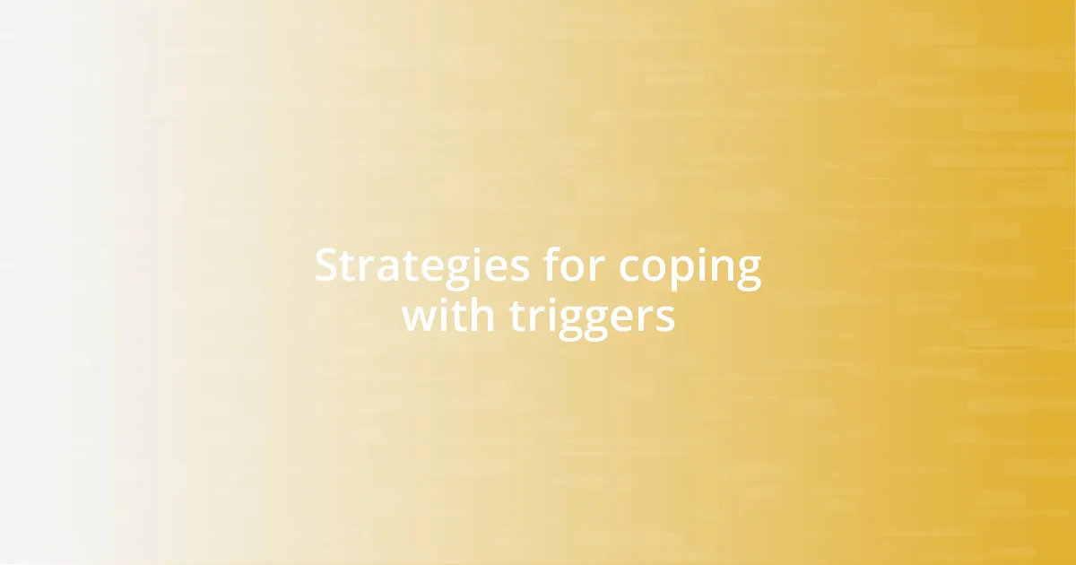 Strategies for coping with triggers