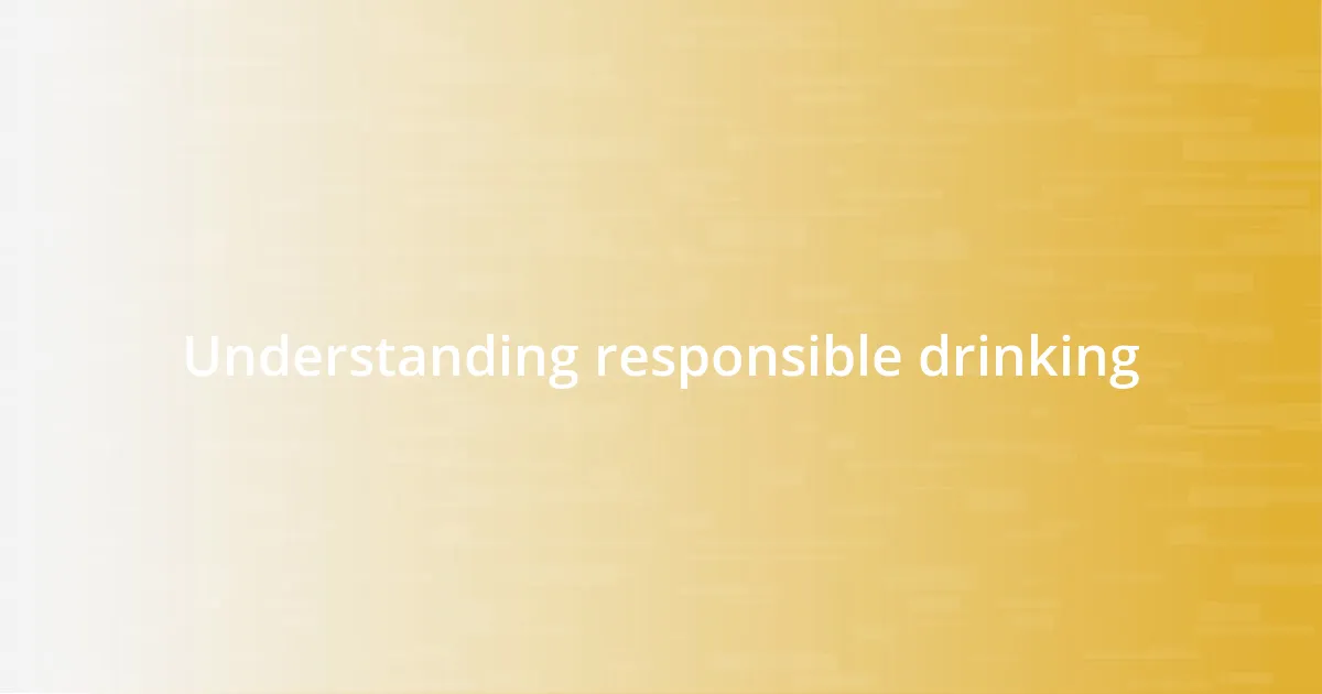 Understanding responsible drinking