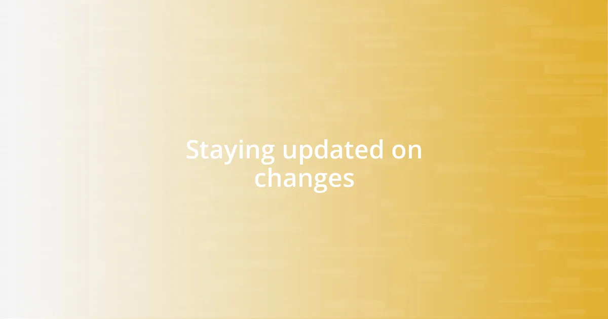 Staying updated on changes