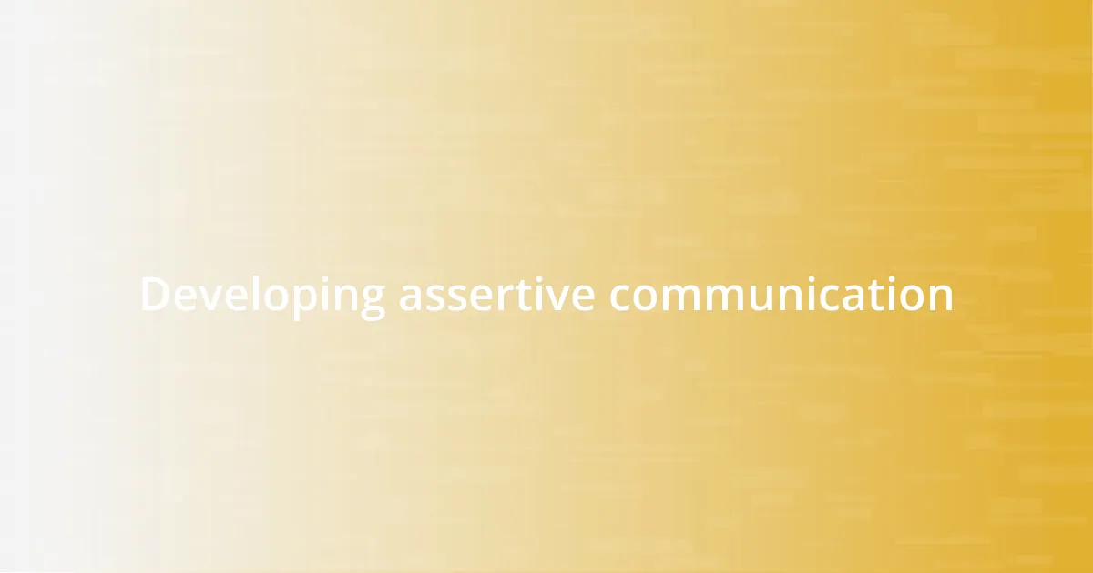 Developing assertive communication