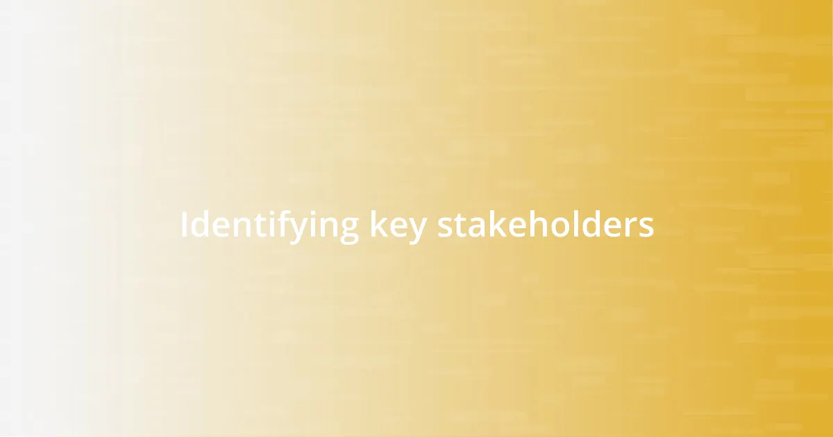 Identifying key stakeholders