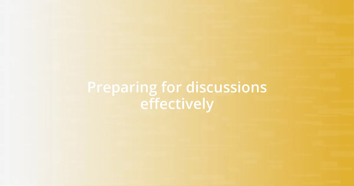 Preparing for discussions effectively