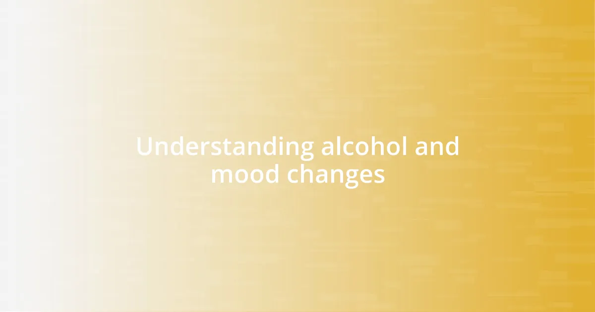 Understanding alcohol and mood changes