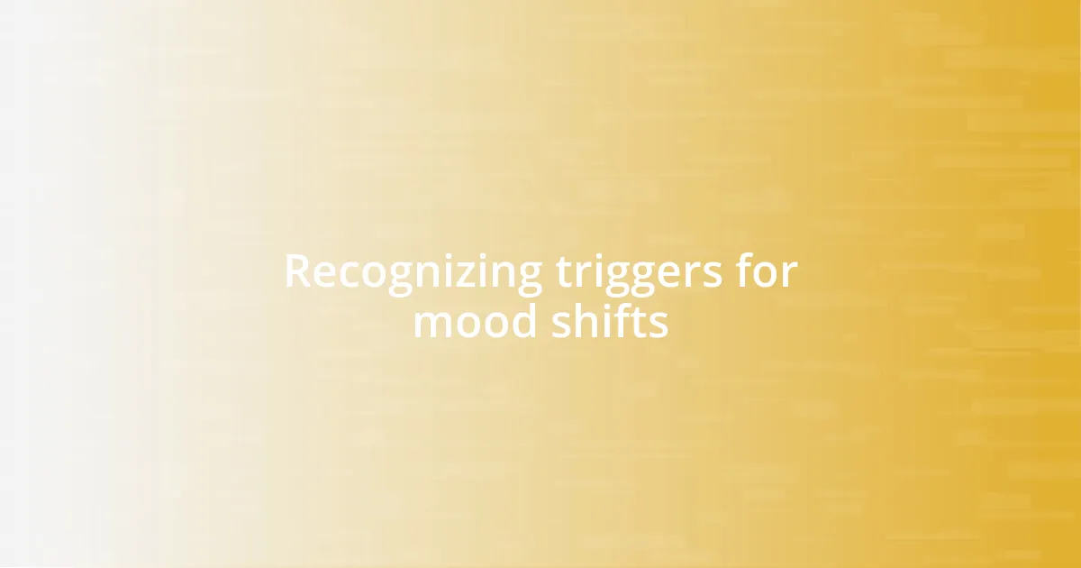 Recognizing triggers for mood shifts