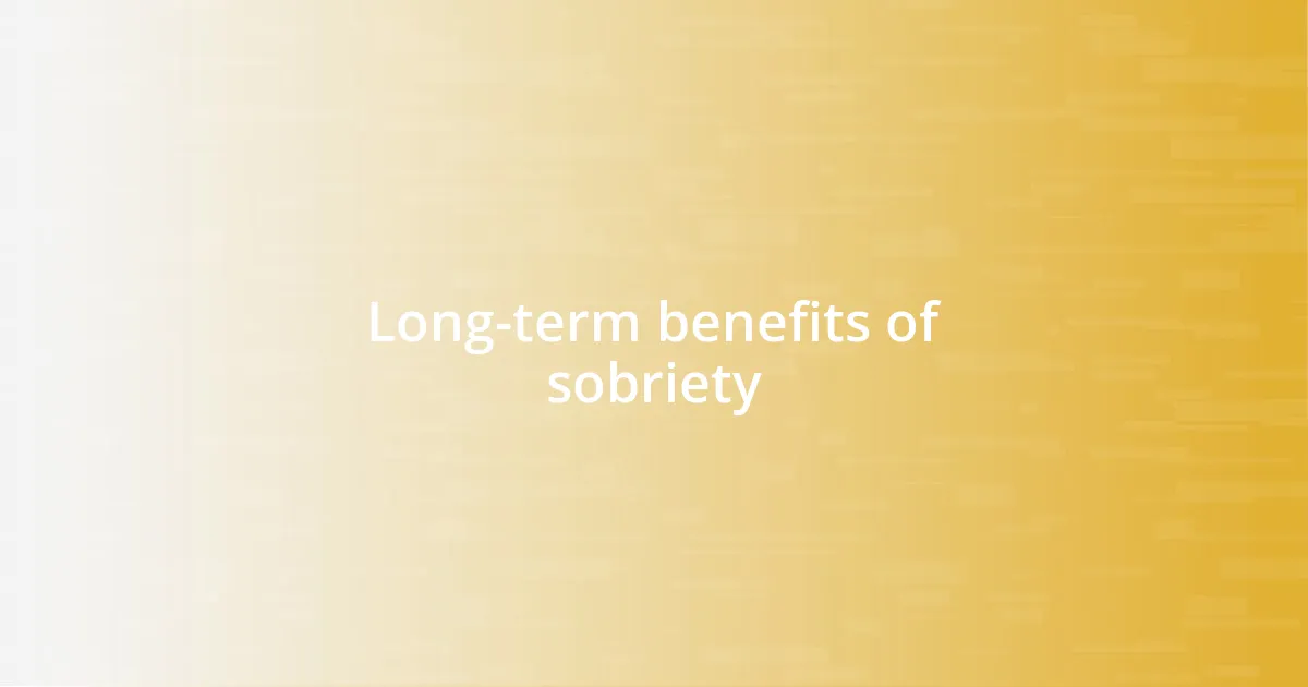 Long-term benefits of sobriety