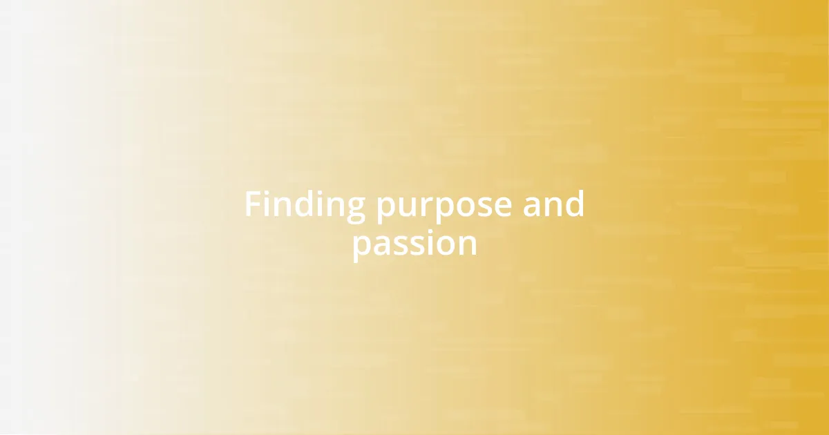 Finding purpose and passion