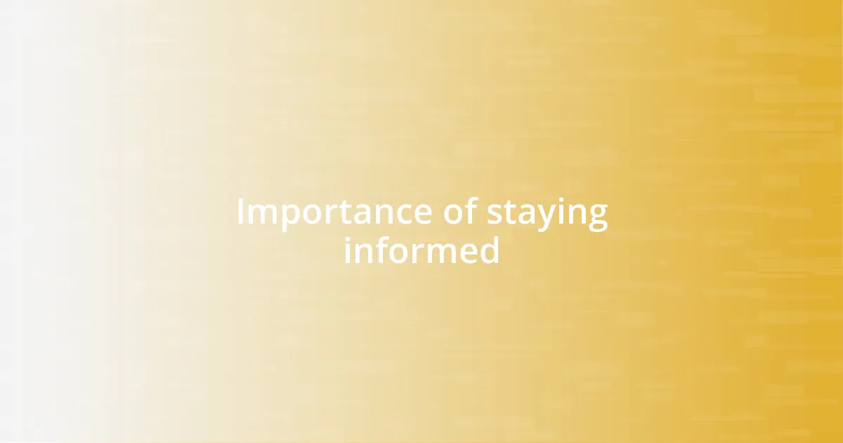 Importance of staying informed