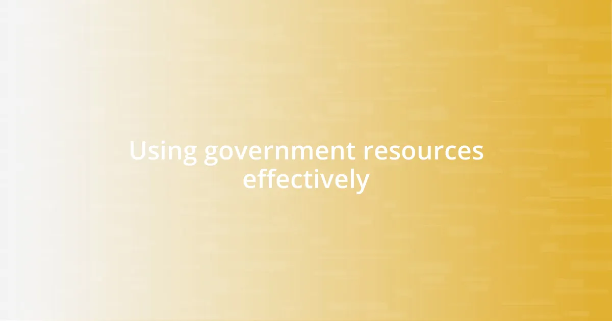 Using government resources effectively