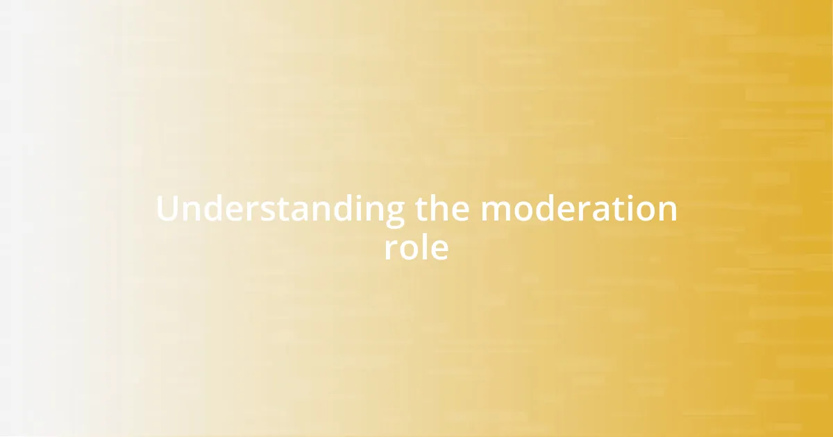 Understanding the moderation role