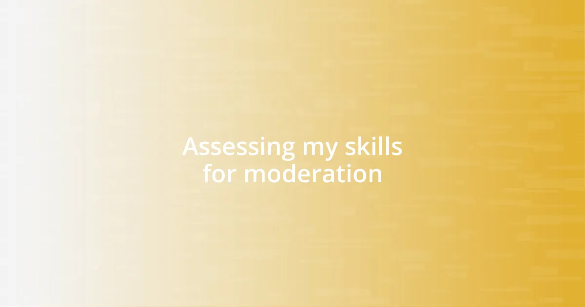 Assessing my skills for moderation