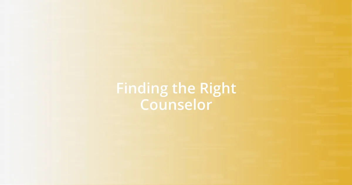 Finding the Right Counselor