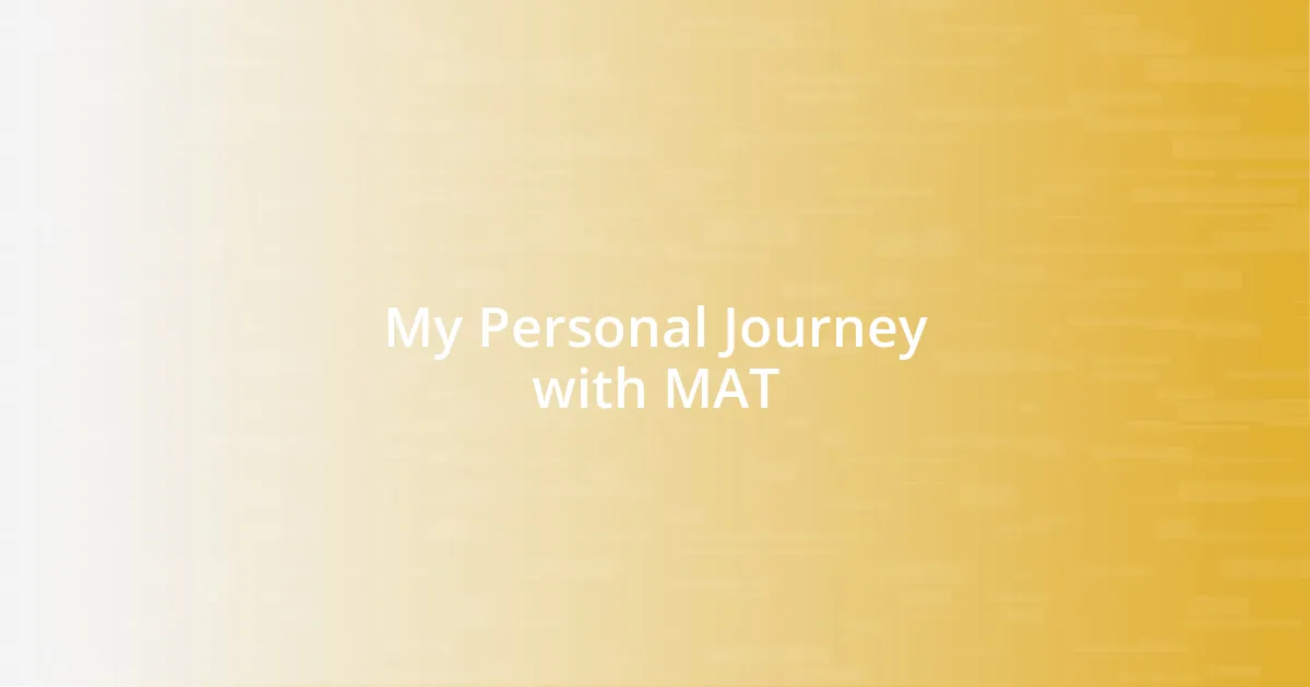 My Personal Journey with MAT