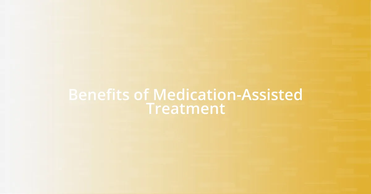 Benefits of Medication-Assisted Treatment