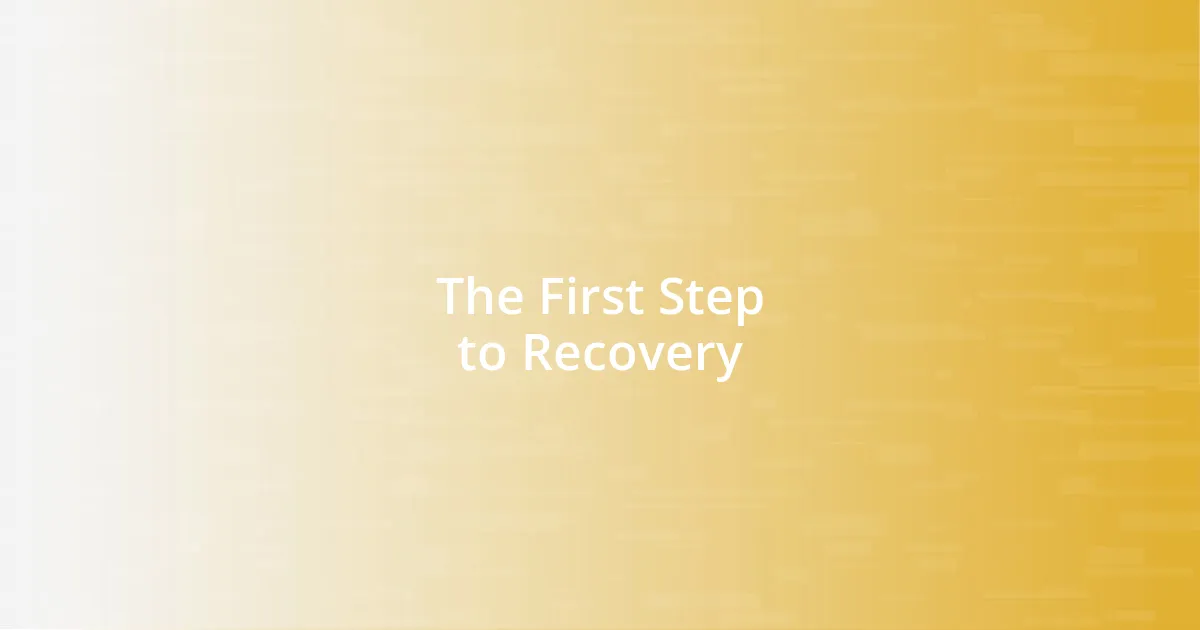 The First Step to Recovery