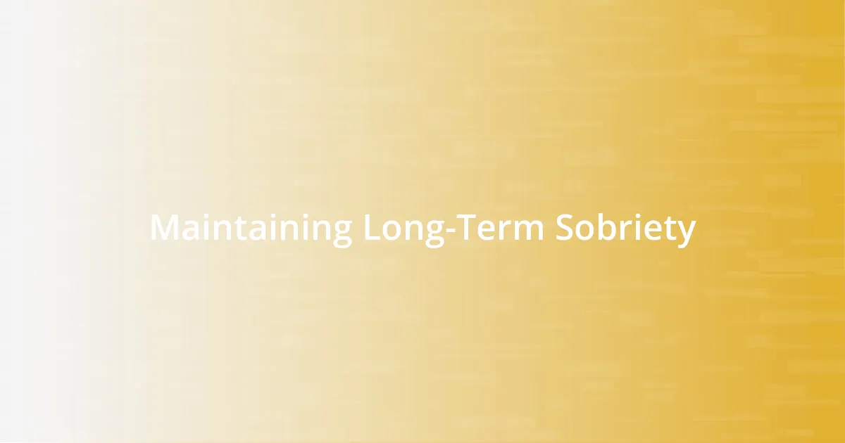 Maintaining Long-Term Sobriety