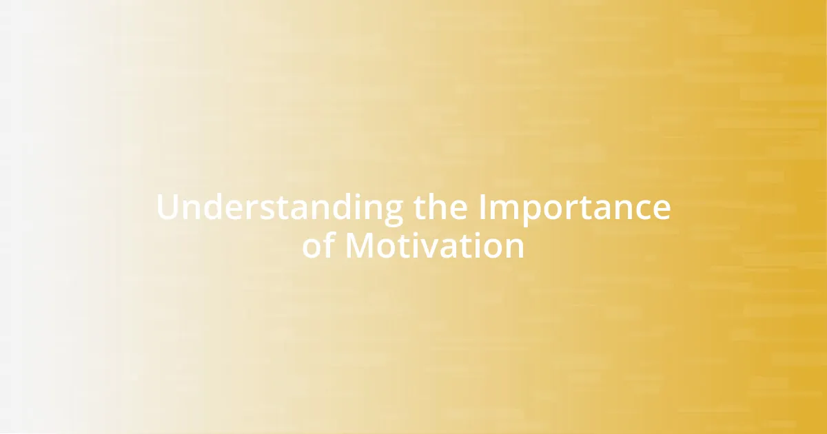 Understanding the Importance of Motivation