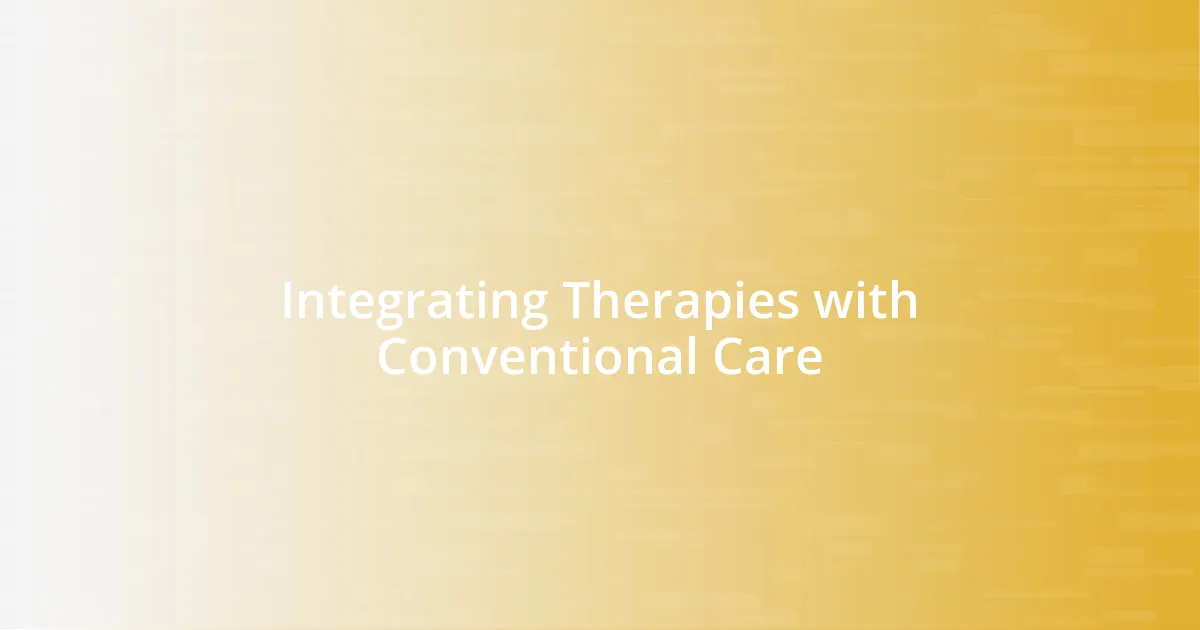 Integrating Therapies with Conventional Care