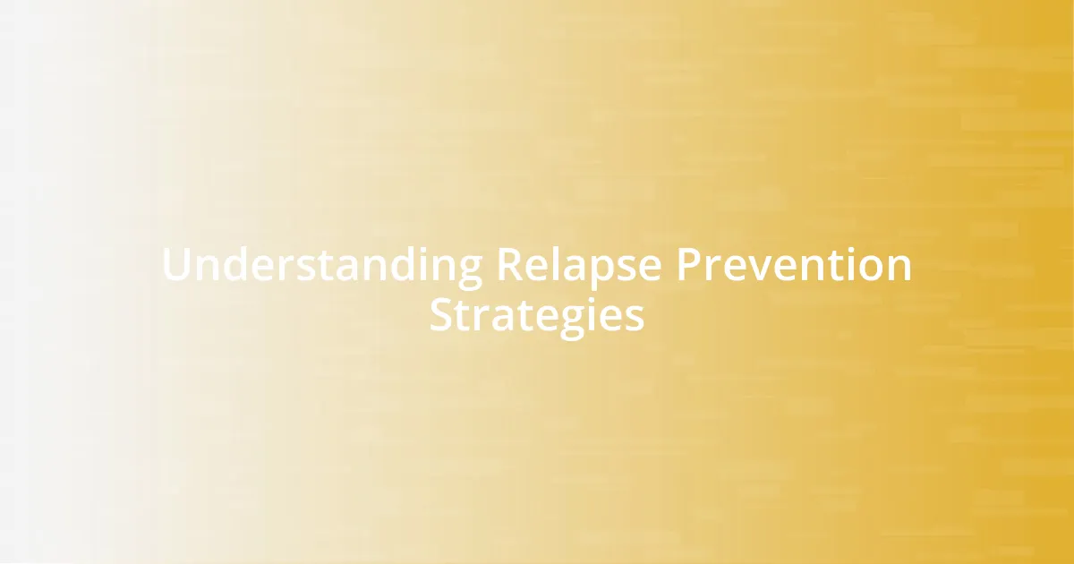 Understanding Relapse Prevention Strategies