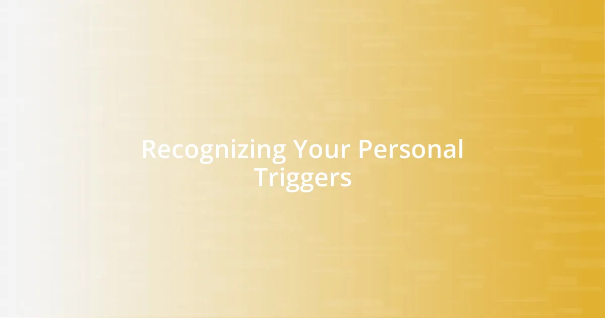 Recognizing Your Personal Triggers