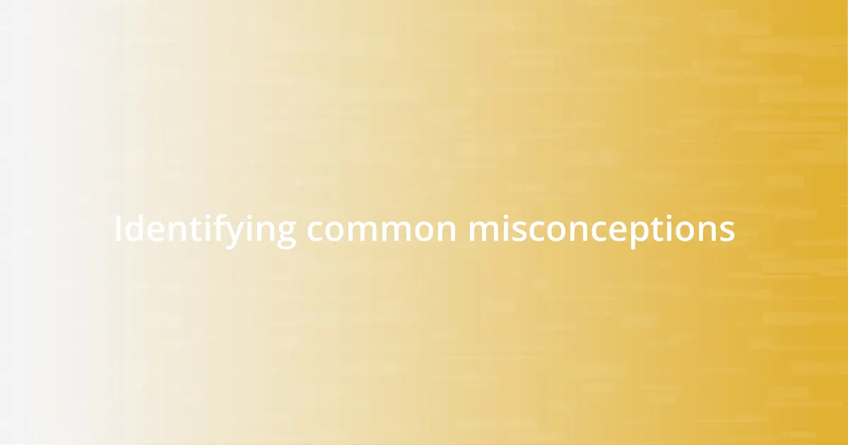 Identifying common misconceptions