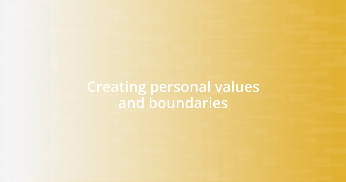 Creating personal values and boundaries