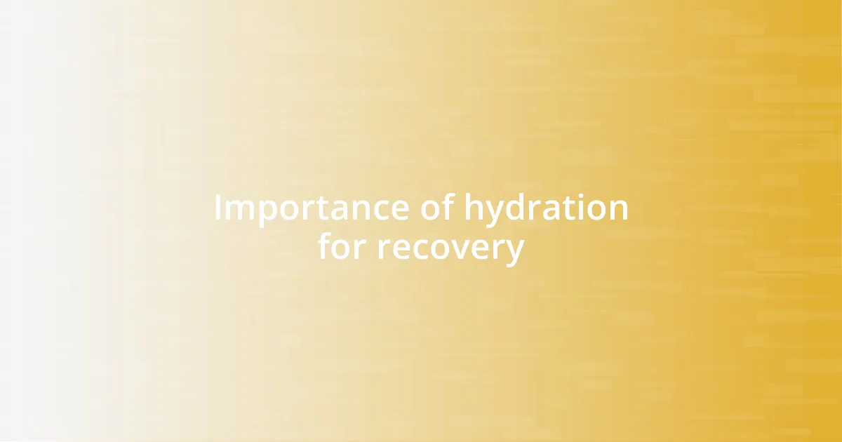 Importance of hydration for recovery