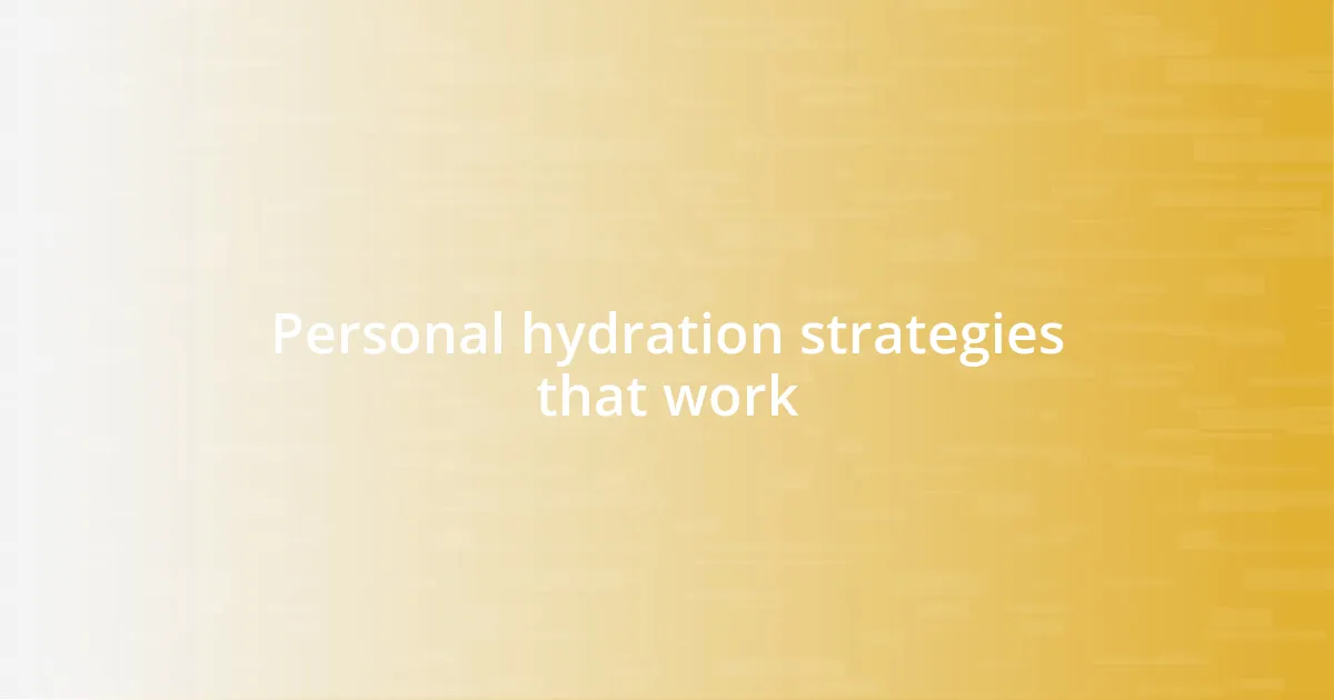 Personal hydration strategies that work