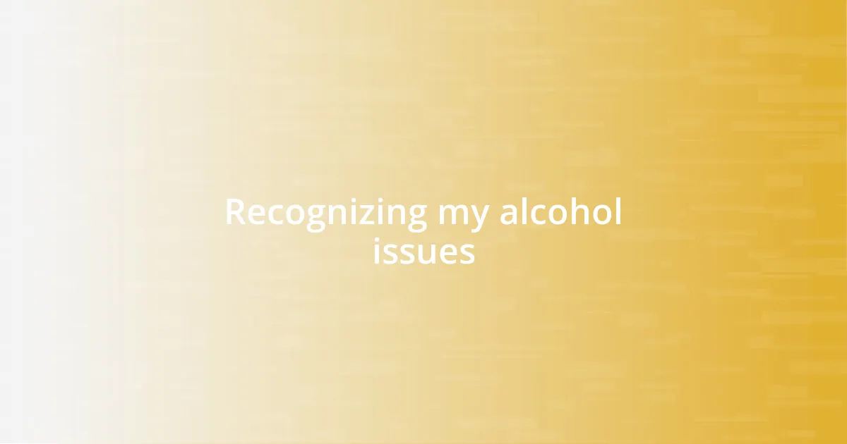 Recognizing my alcohol issues