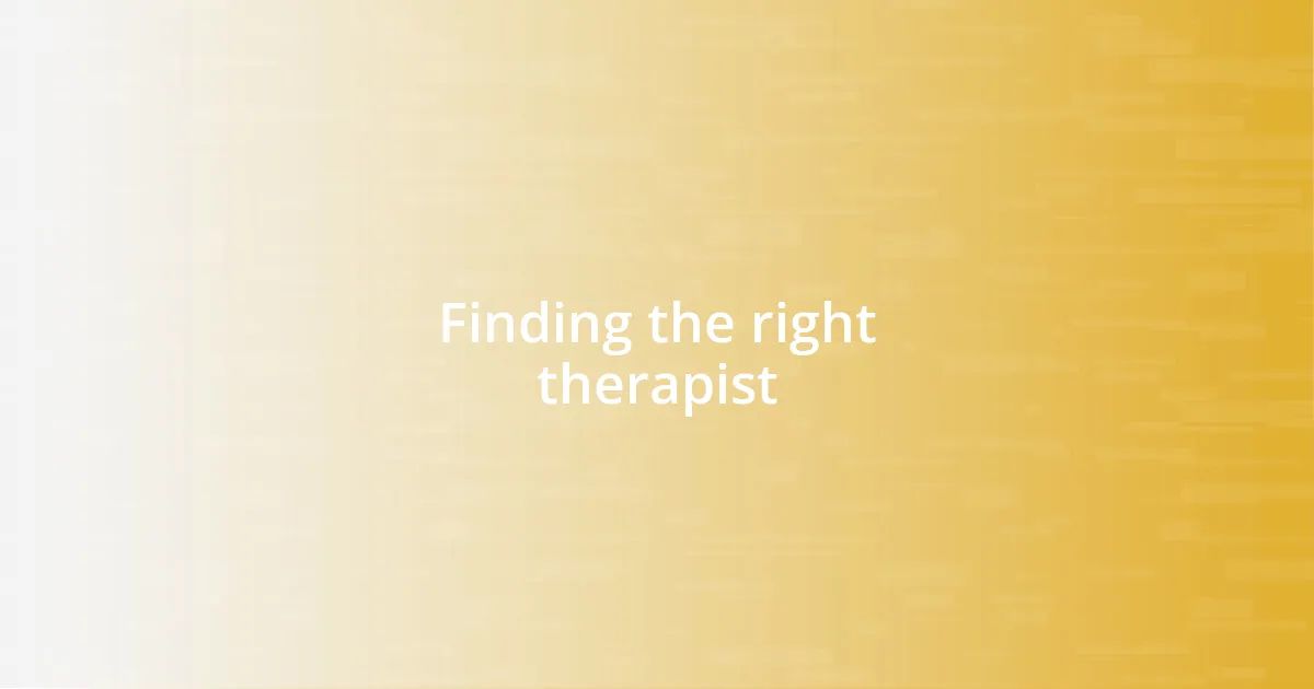 Finding the right therapist