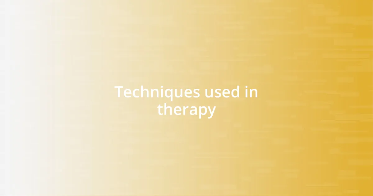 Techniques used in therapy