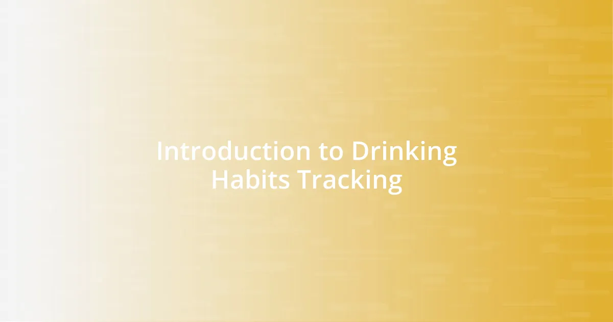 Introduction to Drinking Habits Tracking