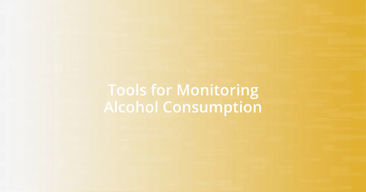 Tools for Monitoring Alcohol Consumption