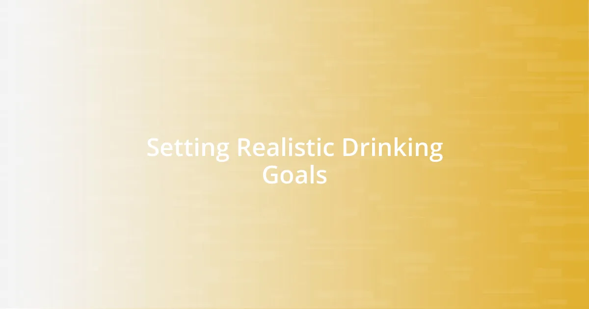 Setting Realistic Drinking Goals