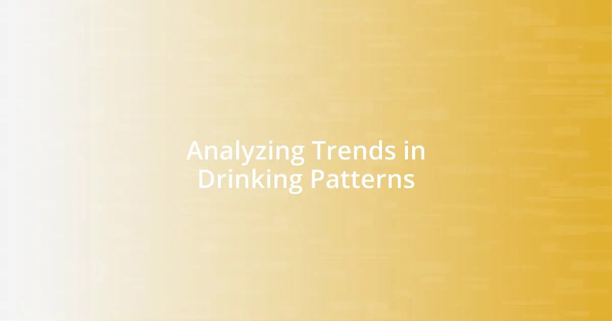 Analyzing Trends in Drinking Patterns