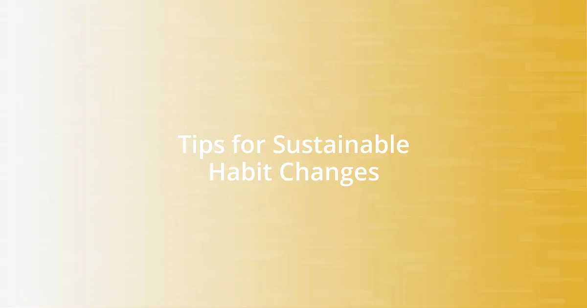 Tips for Sustainable Habit Changes