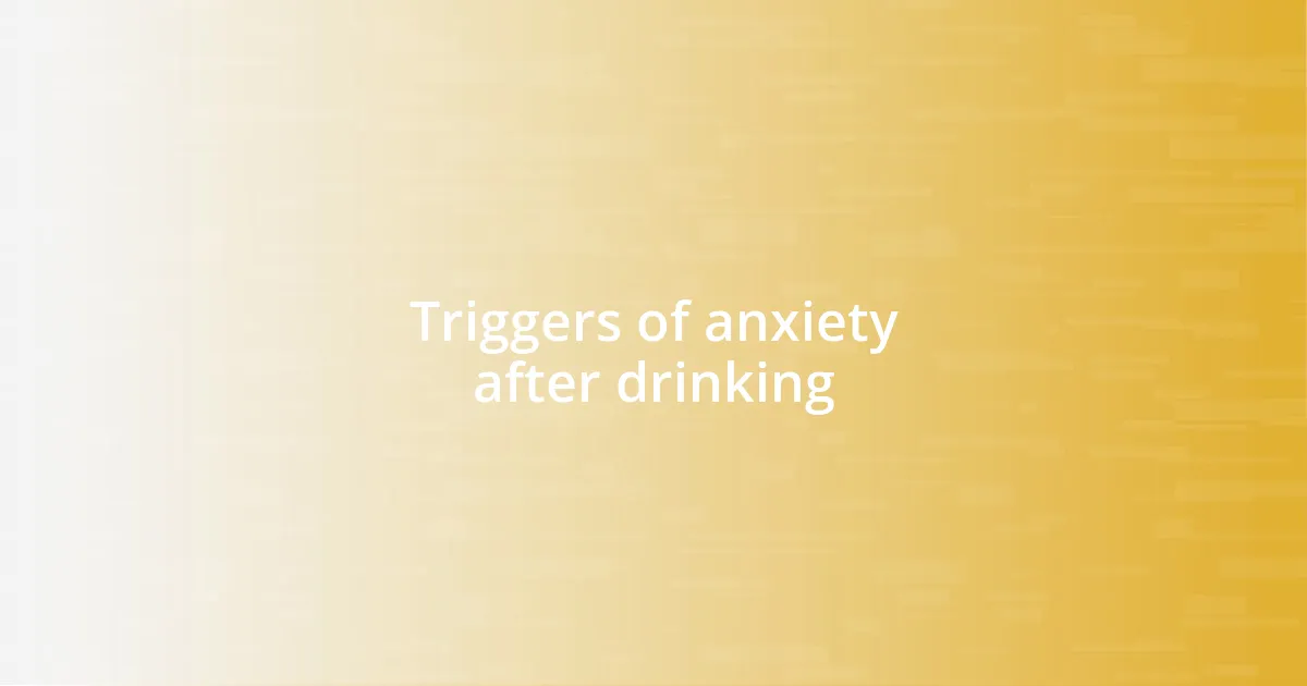 Triggers of anxiety after drinking