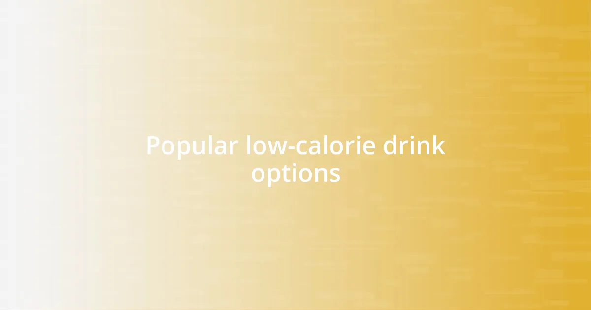 Popular low-calorie drink options