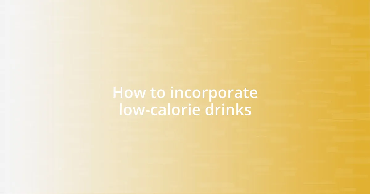 How to incorporate low-calorie drinks