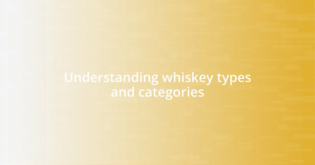 Understanding whiskey types and categories