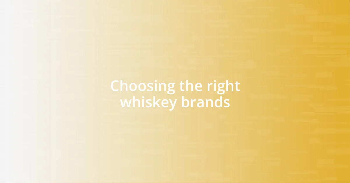 Choosing the right whiskey brands