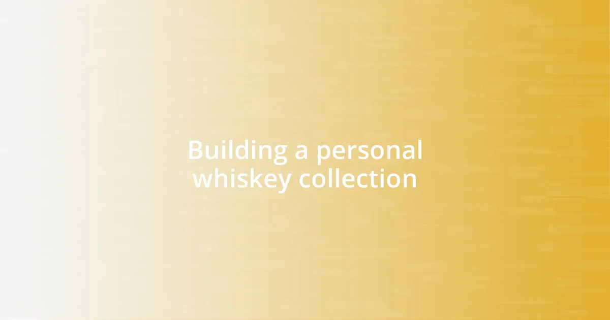 Building a personal whiskey collection