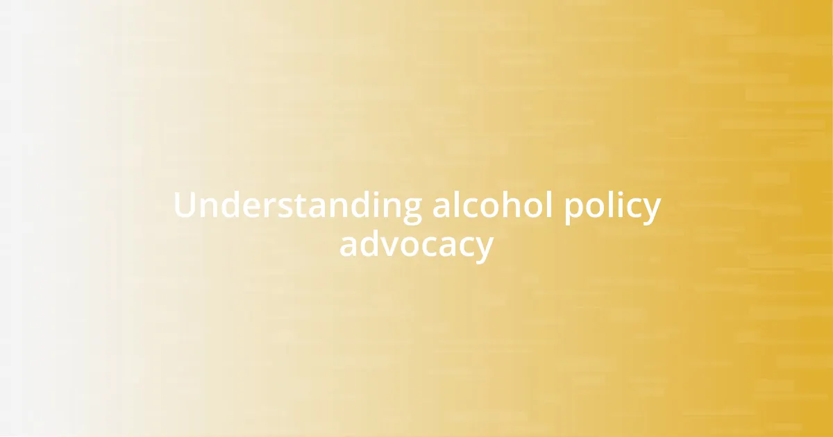 Understanding alcohol policy advocacy