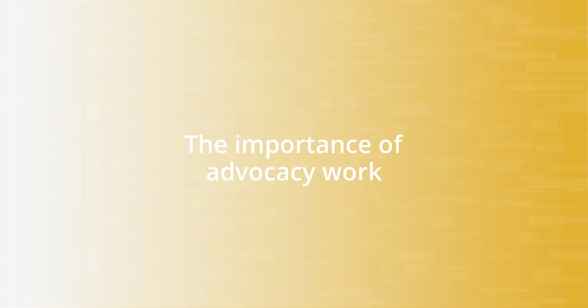 The importance of advocacy work