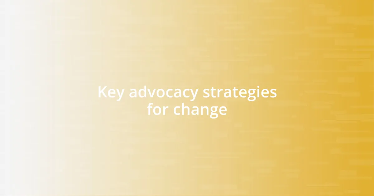 Key advocacy strategies for change