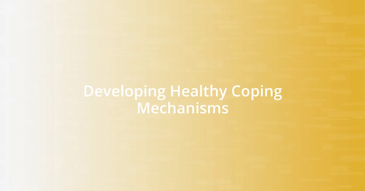 Developing Healthy Coping Mechanisms