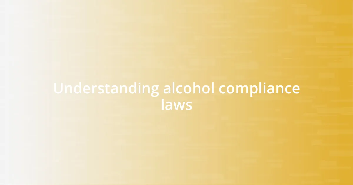 Understanding alcohol compliance laws